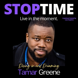 Listen: HAMILTON Actor Tamar Greene Appears On STOPTIME:Live In The Moment Podcast Photo