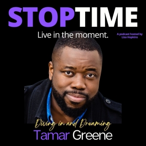 Listen: HAMILTON Actor Tamar Greene Appears On STOPTIME:Live In The Moment Podcast
