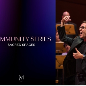 Los Angeles Master Chorale to Launch COMMUNITY SERIES: SACRED SPACES CONCERT SERIES Photo