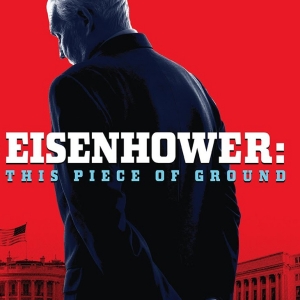 Video: Watch the Teaser Trailer for EISENHOWER: THIS PIECE OF GROUND Photo