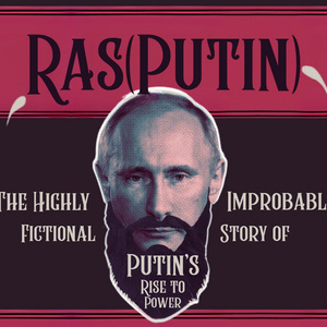 RAS(PUTIN): THE HIGHLY IMPROBABLE AKA FICTIONAL STORY OF PUTIN’S RISE TO POWER Announ