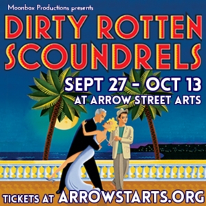 Moonbox Productions Presents DIRTY ROTTEN SCOUNDRELS At Arrow Street Arts Photo