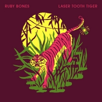 Ruby Bones Announce New Album 'Laser Tooth Tiger'