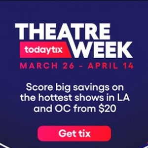Spotlight: THEATRE WEEK at Save on the Buzziest Shows in LA and OC Only on TodayTix Special Offer