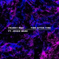 Franky Wah Partners with Jessie Ware for New Release 'Time After Time' Video