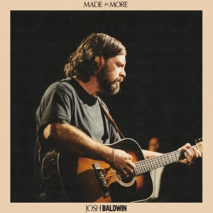 Bethel Music's Josh Baldwin Releases Lead Single 'Made For More' From Upcoming Solo…