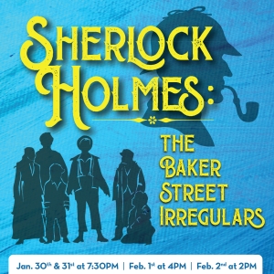 SHERLOCK HOLMES: THE BAKER STREET IRREGULARS Comes to The Growing Stage Photo