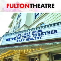The Fulton Theatre Suspends Productions Through Spring 2021
