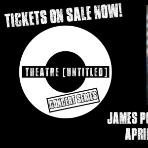 Theatre [Untitled] Presents The 2024 Concert Series: James Powers And Friends Featuri