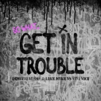 Dimitri Vegas & Like Mike and Vini Vici Join Forces on 'Get In Trouble (So What)' Photo