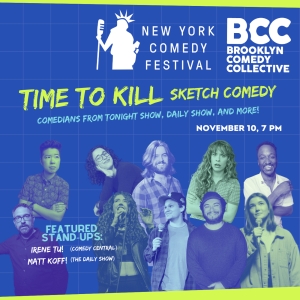 NY Comedy Festival to Present TIME TO KILL Sketch Comedy Featuring Musical Numbers…