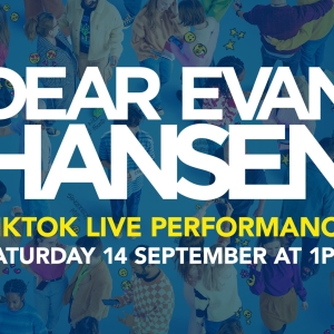 UK Tour of DEAR EVAN HANSEN Will Perform Three Numbers on TikTok Live Photo