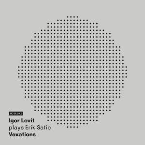 Igor Levit to Release ERIK SATIE'S COMPLETE VEXATIONS on NO SILENCE RECORDS Photo
