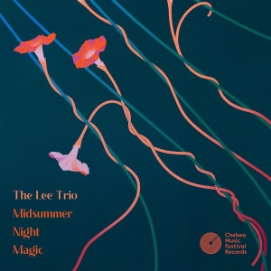 Chelsea Music Festival Announces New Album By The Lee Trio: MIDSUMMER NIGHT MAGIC Photo