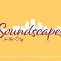 Lyric Opera Of KC SOUNDSCAPES Presented At American Jazz Museu, May 12