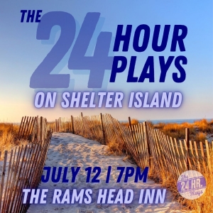 THE 24 HOUR PLAYS is Coming to Shelter Island in July Photo