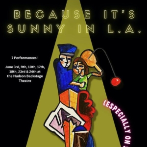 Hudson Theatre to Present BECAUSE IT'S SUNNY IN L.A. in June Photo