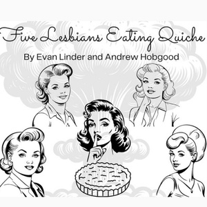 FIVE LESBIANS EATING QUICHE Comes To Bacca Arts Center This November Photo