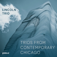 Lincoln Trio Spotlights Living Chicago Composers On Cedille Records Album Arriving Ju Photo