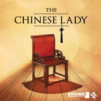 The Kitchen Theatre Company to Stage THE CHINESE LADY