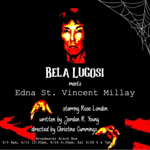 BELA LUGOSI MEETS EDNA SAINT VINCENT MILLAY Comes to the Broadwater Black Box in June Photo