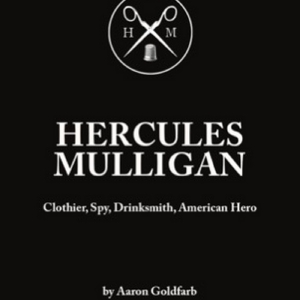 Discover the Untold Story of Hercules Mulligan in a New Historical Fiction Novel Interview