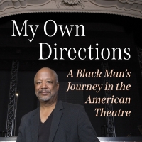 Interview: Sheldon Epps of MY OWN DIRECTIONS: A BLACK MAN'S JOURNEY IN THE AMERICAN THEATRE Recounts the Highs & Lows of His Amazing Career