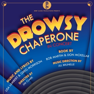 Brief Cameo Productions To Present THE DROWSY CHAPERONE In Concert Photo