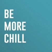 Review Roundup: What Did the Critics Think of BE MORE CHILL at Monumental Theatre Com Video
