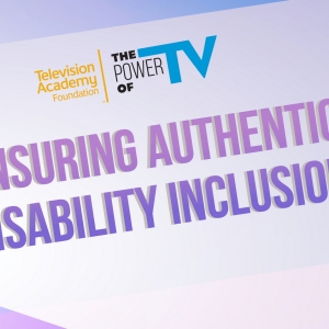 The Television Academy Foundation to Present 'The Power of TV: Ensuring Authentic Dis