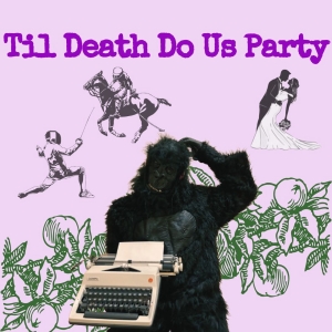 Infinite Monkey Theater Company to Present TIL DEATH DO US PARTY This Month Photo