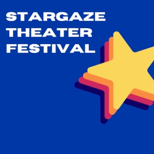 STARGAZE THEATER FESTIVAL to Feature Five Original Short Plays Photo