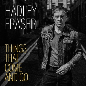 Album Review: THINGS THAT COME AND GO, Hadley Fraser