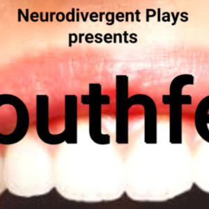 MOUTHFEEL by Emma Howard to Open as Part of Neurodivergent Plays Season Photo