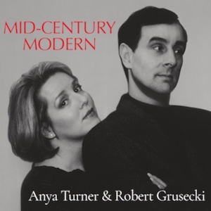 Album Review: Singer Composers Anya Turner & Robert Grusecki Give Us A Cabaret Gift Tied Up In A Pretty Bow With MID-CENTURY MODERN