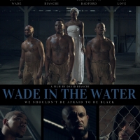 See Joivan Wade And David Bianchi In the Powerful Film WADE IN THE WATER Photo