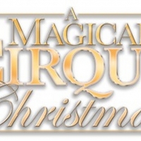 A MAGICAL CIRQUE CHRISTMAS Will Embark on U.S. Tour Beginning This Month