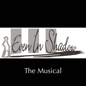 Licensing Now Available For The Original Musical EVEN IN SHADOW Photo