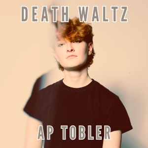 AP Tobler Releases Experimental Grunge Track 'Death Waltz' Photo