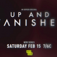 UP AND VANISHED to Premiere February 15 on Oxygen