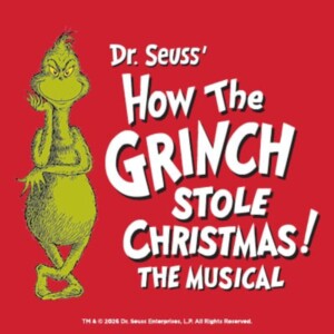 DR. SEUSS' HOW THE GRINCH STOLE CHRISTMAS! Adds Two Toronto Performances Photo
