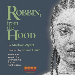 Road Theatre Company to Present World Premiere of ROBBIN, FROM THE HOOD By Marlow…