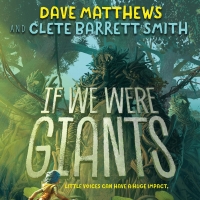 BWW News: Disney Publishing Announces the Acquisition of IF WE WERE GIANTS by Musician Dave Matthews with Author Clete Barrett Smith