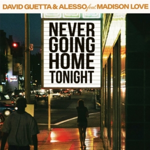 David Guetta & Alesso Reveal New Single 'Never Going Home Tonight' Feat. Madison Love Photo