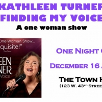 KATHLEEN TURNER Will Play Town Hall With FINDING MY VOICE On December 16th Photo