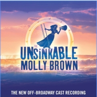 THE UNSINKABLE MOLLY BROWN Cast Recording to be Released This Month, Featuring Beth M Article
