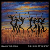 Isaiah J. Thompson's 'The Power of the Spirit' Announce Album Release Show Photo