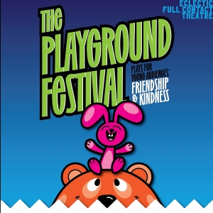 Eclectic Full Contact Theatre Unveils Cast and Creatives for 2nd Annual Playground Festiva Photo