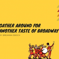 BWW Blog: Gather Around for Another Taste of Broadway