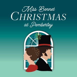 MISS BENNET: CHRISTMAS AT PEMBERLY to be Presented by Vanguard University Theatre Dep Photo